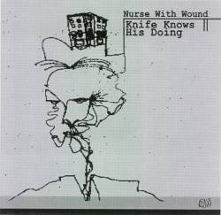 Nurse With Wound : Knife Knows His Doing II